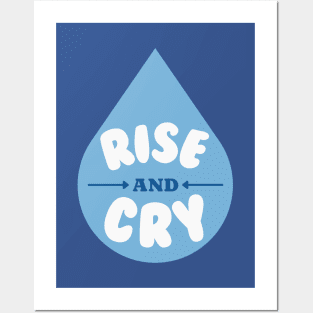 Rise and Cry Funny Blue Tear Drop | Rise and Grind Parody Posters and Art